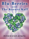 Blu-Berries and the Korner Kaff - Peter Watson Jenkins