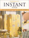 Instant Style: Over 40 Projects to Do in an Hour or a Weekend (Decorating Tricks Series) - Maggie Colvin, Margaret Colvin