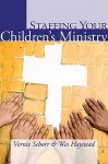 Staffing Your Children's Ministry - Vernie Schorr, Wes Haystead