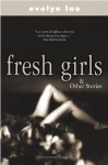 Fresh Girls & Other Stories - Evelyn Lau