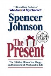 The Present: Enjoying Your Work and Life in Changing Times - Spencer Johnson