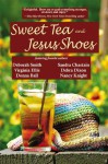 Sweet Tea & Jesus Shoes - Deborah Smith, Sandra Chastain, Debra Dixon