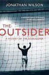 The Outsider: A History of the Goalkeeper - Jonathan Wilson