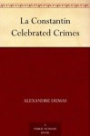 La Constantin Celebrated Crimes - Dumas père, Alexandre