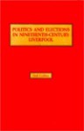 Politics and Elections in Nineteenth-Century Liverpool - Neil Collins