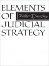 Elements of Judicial Strategy - Walter F. Murphy