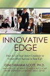 Innovative Edge: How to Use Your Inner Creativity to Create More Success in Your Life - Gini Graham Scott