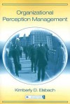 Organizational Perception Management - Kimberly D. Elsbach