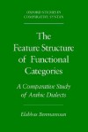 The Feature Structure of Functional Categories: A Comparative Study of Arabic Dialects (Oxford Studies in Comparative Syntax) - Elabbas Benmamoun