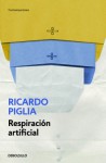 Respiración artificial - Ricardo Piglia