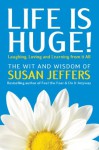 Life is Huge!: Laughing, Loving, and Learning From It All - Susan Jeffers