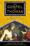 The Gospel of Thomas: The Gnostic Wisdom of Jesus - Jean-Yves Leloup, Jacob Needleman