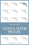 Venus with Pistol (Bloomsbury Reader) - Gavin Lyall