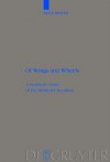 Of Wings and Wheels: A Synthetic Study of the Biblical Cherubim - Alice Wood