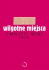 Wilgotne miejsca - Charlotte Roche