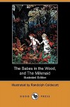 The Babes in the Wood, and the Milkmaid (Illustrated Edition) (Dodo Press) - Randolph Caldecott