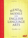 Mental Models For English Language Arts - Ruby K. Payne, Bethanie H. Tucker