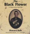 The Black Flower: A Novel of the Civil War - Howard Bahr, Brian Emerson