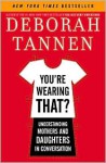 You're Wearing That? - Deborah Tannen