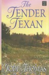 The Tender Texan - Jodi Thomas