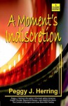 A Moment's Indiscretion - Peggy J. Herring