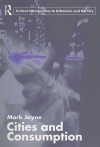 Cities and Consumption - Mark Jayne