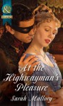 At the Highwayman's Pleasure (Mills & Boon Historical) - Sarah Mallory