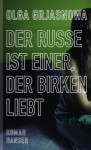 Der Russe ist einer, der Birken liebt: Roman (German Edition) - Olga Grjasnowa