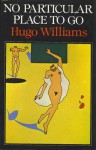 No Particular Place To Go - Hugo Williams