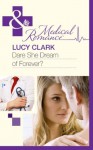 Dare She Dream of Forever? (Mills & Boon Medical) - Lucy Clark