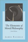 The Elements of Moral Philosophy with Dictionary of Philosophical Terms - James Rachels