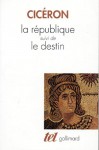 La république, suivi de, le destin - Cicero