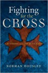 Fighting for the Cross: Crusading to the Holy Land - Norman Housley