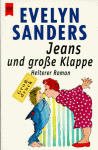 Jeans Und Grosse Klappeheiterer Roman - Evelyn Sanders