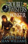 Troubletwisters: The Monster (#2) - Garth Nix