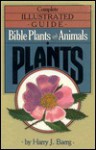 The Complete Illustrated Guide to Bible Plants and Animals - Harry Baerg, Colleen L. Reece