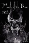 Mark of the Beast: A Novel of Horror - Brian Ball