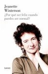 ¿Por qué ser feliz cuando puedes ser normal? - Jeanette Winterson