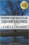 Where The Dog Star Never Glows - Tara L. Masih