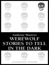 Werewolf Stories to Tell in the Dark - Anthony Masters