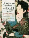 Dangerous Beauties and Dutiful Wives: Popular Portraits of Women in Japan, 1905-1925 - Kendall H. Brown