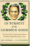 In Pursuit of the Common Good in Pursuit of the Common Good in Pursuit of the Common Good - A.E. Hotchner, Paul Newman