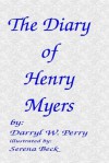 The Diary of Henry Myers - Darryl W. Perry, Serena Beck