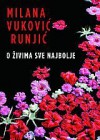 O živima sve najbolje - Milana Vuković Runjić