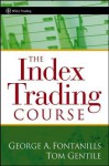 The Index Trading Course - George A. Fontanills, Tom Gentile, Frederic Ruffy