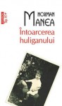 Întoarcerea huliganului - Norman Manea