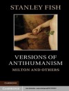 Versions of Antihumanism - Stanley Fish