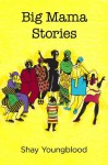 Big Mama Stories - Shay Youngblood, Hilda Robinson