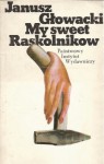 My sweet Raskolnikow - Janusz Głowacki