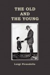 The Old and the Young - Luigi Pirandello, C.K. Scott-Moncrieff